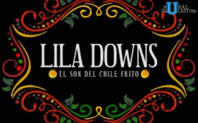 “El Son Del Chile Frito”, Un viaje al sabor, los valores y cultura de Oaxaca: Lila Downs