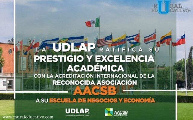 UDLAP primera en el centro sur y sureste del país en obtener acreditación por la AACSB International para la Escuela de Negocios y Economía