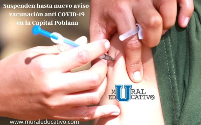 Por falta de dosis suspenden vacunación para personas de 40 años y más en la capital poblana