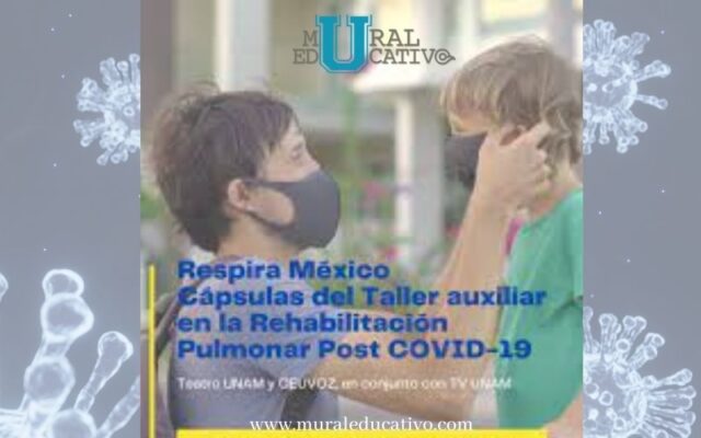 “Respira México”, videos auxiliares en la rehabilitación POST-COVID-19, al alcance de todos